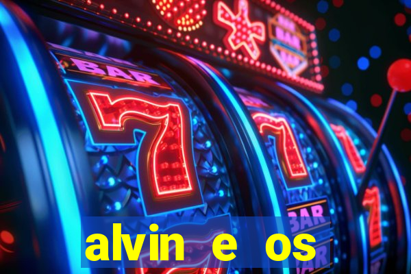 alvin e os esquilos 3 filme completo dublado